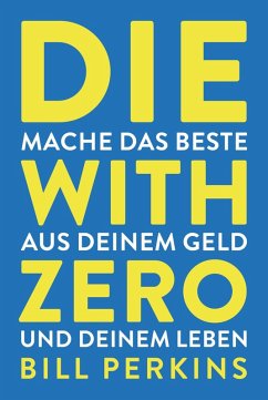 Die with zero (eBook, ePUB) - Perkins, Bill