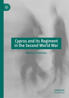 Cyprus and its Regiment in the Second World War (eBook, PDF) - Siammas, Marios