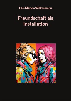 Freundschaft als Installation (eBook, ePUB)