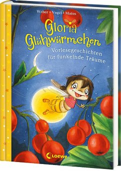 Vorlesegeschichten für funkelnde Träume / Gloria Glühwürmchen Bd.5 - Weber, Susanne;Vogel, Kirsten