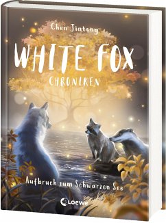 Aufbruch zum Schwarzen See / White Fox Chroniken Bd.2 - Chen, Jiatong