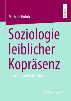 Soziologie leiblicher Kopräsenz (eBook, PDF) - Hubrich, Michael