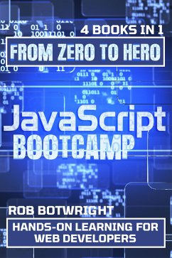 JavaScript Bootcamp: From Zero To Hero (eBook, ePUB) - Botwright, Rob