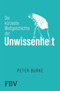 Die kürzeste Weltgeschichte der Unwissenheit (eBook, PDF) - Burke, Peter