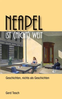 Neapel ist (nicht) weit - Tesch, Gerd