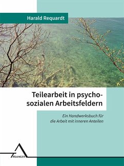 Teilearbeit in psychosozialen Arbeitsfeldern - Requardt, Harald