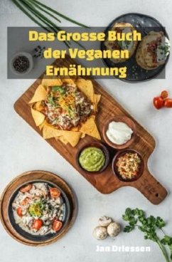 Das große Buch: DER VEGANEN ERNÄHRUNG - Driessen, Jan