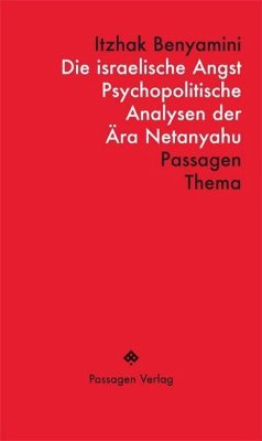 Die israelische Angst - Psychopolitische Analysen der Ära Netanyahu - Benyamini, Itzhak