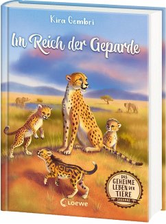 Im Reich der Geparde / Das geheime Leben der Tiere - Savanne Bd.3 - Gembri, Kira
