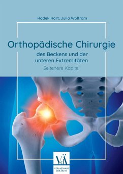 Orthopädische Chirurgie des Beckens und der unteren Extremitäten - Hart, Radek;Wolfram, Julia