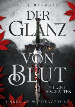 Der Glanz von Blut im Licht und Schatten - Baumgart, Erik J.