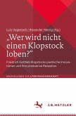 "Wer wird nicht einen Klopstock loben?"