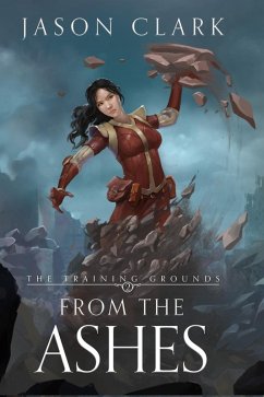 From the Ashes (The Training Grounds, #2) (eBook, ePUB) - Clark, Jason