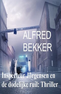 Inspecteur Jörgensen en de dodelijke ruil: Thriller (eBook, ePUB) - Bekker, Alfred