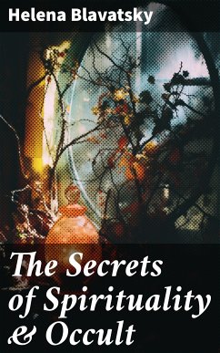 The Secrets of Spirituality & Occult (eBook, ePUB) - Blavatsky, Helena