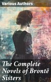 The Complete Novels of Brontë Sisters (eBook, ePUB)