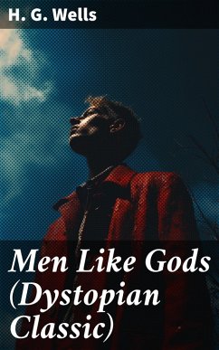 Men Like Gods (Dystopian Classic) (eBook, ePUB) - Wells, H. G.