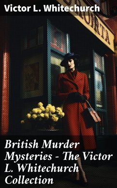 British Murder Mysteries - The Victor L. Whitechurch Collection (eBook, ePUB) - Whitechurch, Victor L.