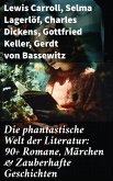 Die phantastische Welt der Literatur: 90+ Romane, Märchen & Zauberhafte Geschichten (eBook, ePUB)