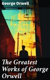The Greatest Works of George Orwell (eBook, ePUB)