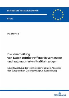 Die Verarbeitung von Daten Drittbetroffener in vernetzten und automatisierten Kraftfahrzeugen (eBook, ePUB) - Pia Stoffels, Stoffels