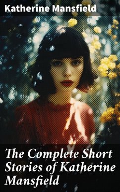 The Complete Short Stories of Katherine Mansfield (eBook, ePUB) - Mansfield, Katherine