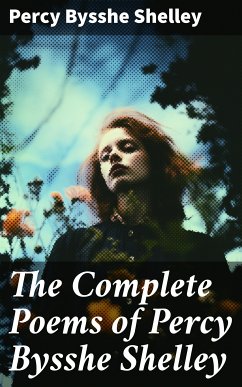 The Complete Poems of Percy Bysshe Shelley (eBook, ePUB) - Shelley, Percy Bysshe