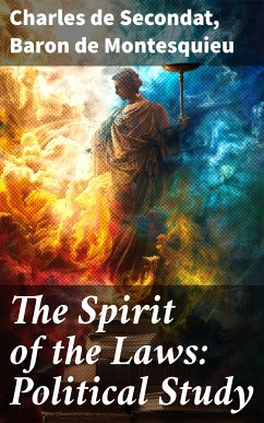 The Spirit of the Laws: Political Study (eBook, ePUB) - Secondat, Charles de; Montesquieu, Baron de