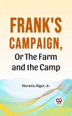 Frank'S Campaign, Or The Farm And The Camp (eBook, ePUB)