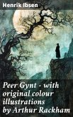 Peer Gynt - with original colour illustrations by Arthur Rackham (eBook, ePUB)