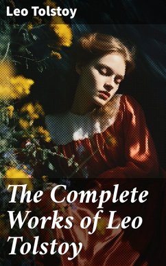 The Complete Works of Leo Tolstoy (eBook, ePUB) - Tolstoy, Leo