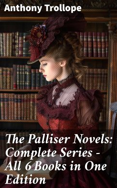 The Palliser Novels: Complete Series - All 6 Books in One Edition (eBook, ePUB) - Trollope, Anthony