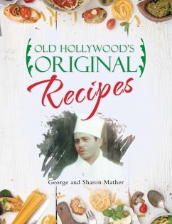 Old Hollywood's Original Recipes (eBook, ePUB) - Mather, George; Mather, Sharon