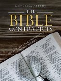 THE BIBLE CONTRADICTS (eBook, ePUB) THE BIBLE CONTRADICTS (eBook, ePUB)