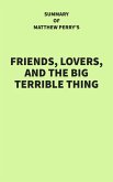 Summary of Matthew Perry's Friends, Lovers, and the Big Terrible Thing (eBook, ePUB)