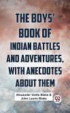 The Boys' Book Of Indian Battles And Adventures, With Anecdotes About Them (eBook, ePUB)