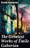 The Greatest Works of Émile Gaboriau (eBook, ePUB)