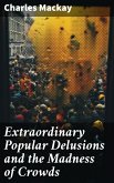 Extraordinary Popular Delusions and the Madness of Crowds (eBook, ePUB)