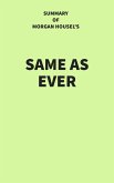 Summary of Morgan Housel's Same as Ever (eBook, ePUB) Summary of Morgan Housel's Same as Ever (eBook, ePUB)