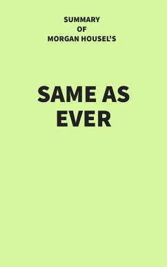 Cover Summary of Morgan Housel's Same as Ever (eBook, ePUB)