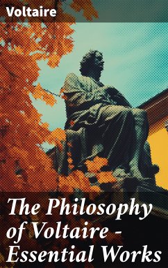 The Philosophy of Voltaire - Essential Works (eBook, ePUB) - Voltaire