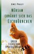 Mühsam ernährt sich das Eichhörnchen... - Bild 1
