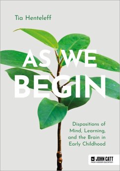 As We Begin: Dispositions of Mind, Learning, and the Brain in Early Childhood (eBook, ePUB) - Henteleff, Tia