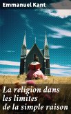 La religion dans les limites de la simple raison (eBook, ePUB)