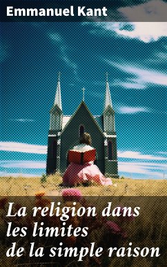 La religion dans les limites de la simple raison (eBook, ePUB) - Kant, Emmanuel