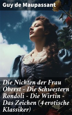 Die Nichten der Frau Oberst - Die Schwestern Rondoli - Die Wirtin - Das Zeichen (4 erotische Klassiker) (eBook, ePUB) - Maupassant, Guy de
