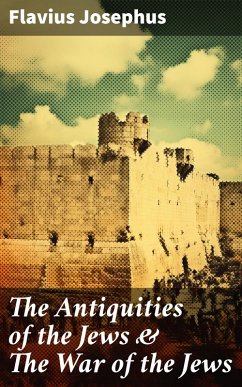 The Antiquities of the Jews & The War of the Jews (eBook, ePUB) - Josephus, Flavius