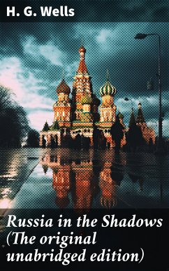 Russia in the Shadows (The original unabridged edition) (eBook, ePUB) - Wells, H. G.