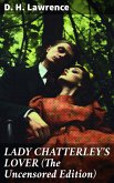 LADY CHATTERLEY'S LOVER (The Uncensored Edition) (eBook, ePUB)