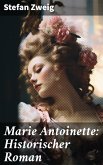 Marie Antoinette: Historischer Roman (eBook, ePUB)